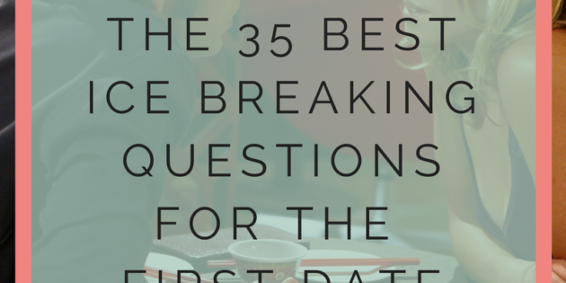 35 of the Best Ice Breaking Questions for the 1st Date
