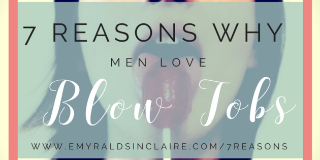 7 Reasons Why Men Love Blowjobs