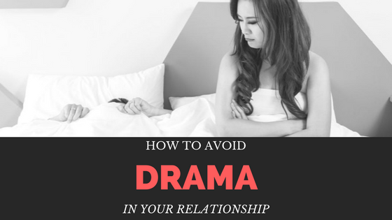 3 Ways to avoid DRAMA in your relationship