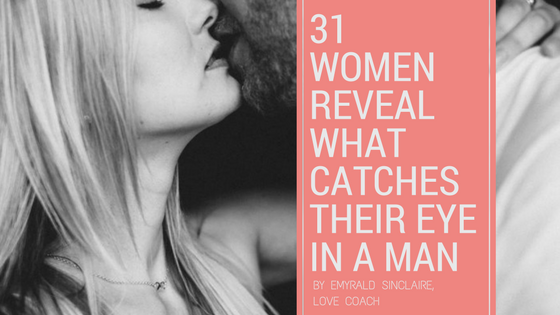 Men: Here’s what women REALLY notice about you…
