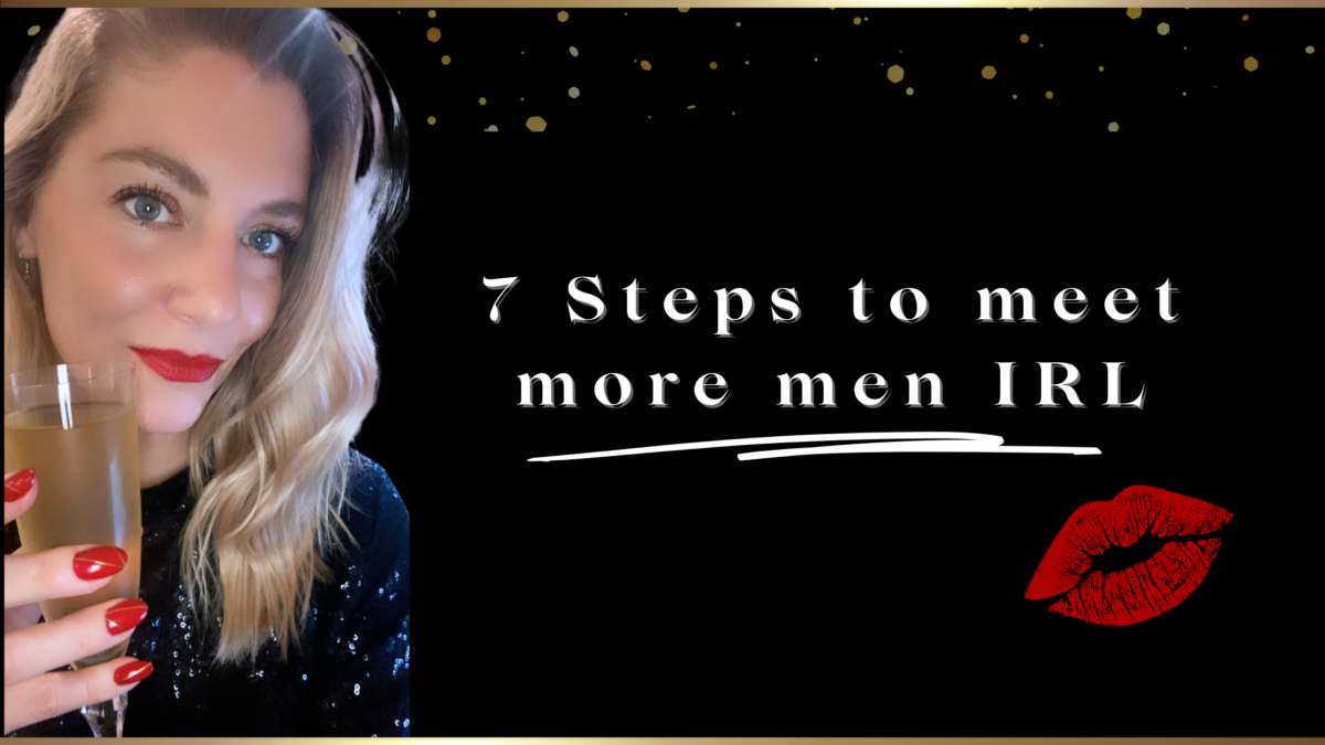 7 STEPS TO MEET MEN (OR WOMEN) NATURALLY IN REAL LIFE!